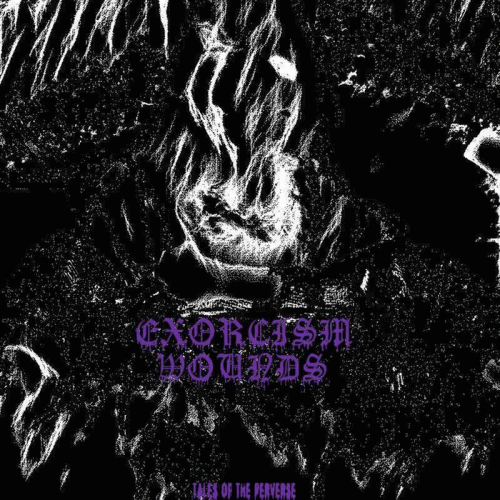 Exorcism Wounds : Tales of the Perverse